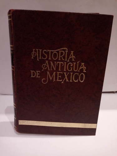 Historia Antigua De México Sacada De Los Mejores Histori