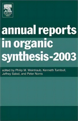 Annual Reports In Organic Synthesis (2003): Volume 2003, De Kenneth Turnbull. Editorial Elsevier Science Publishing Co Inc, Tapa Blanda En Inglés