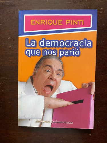 La Democracia Que Nos Parió   /  Enrique Pinti    H6
