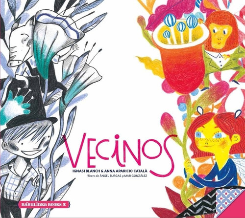 Vecinos - Libro Ilustrado - Ignasi Blanch / Anna Aparicio, de APARICIO, ANNA. Editorial Babulinka, tapa dura en español, 2018