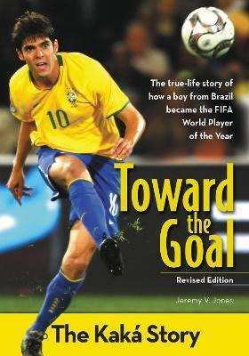 Libro Toward The Goal, Revised Edition : The Kaka Story -...