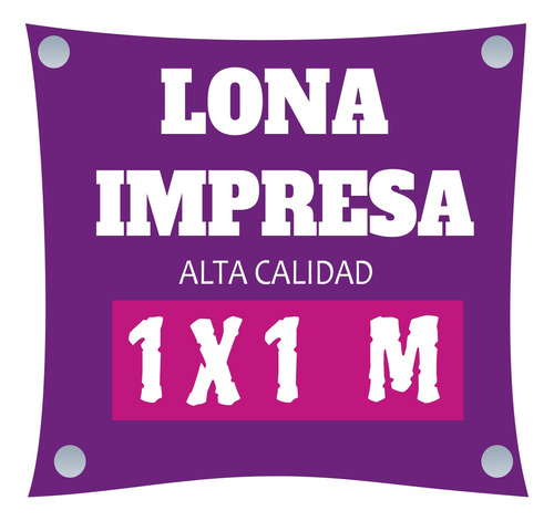 Lona Impresa Alta Calidad 1x1 Mts