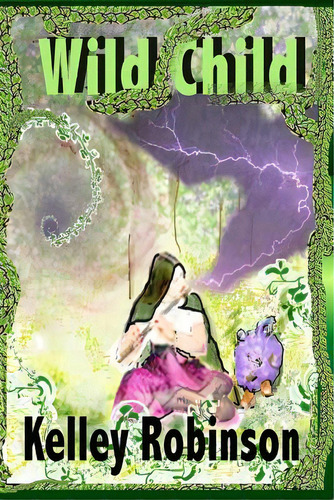 Wild Child: Book Two; The Magic Of Lo, De Curtiss, Melody. Editorial Createspace, Tapa Blanda En Inglés