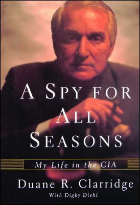 Libro A Spy For All Seasons: My Life In The Cia - Clarrid...