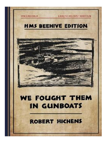 We Fought  Them In Gunboats - Robert Hichens. Eb16