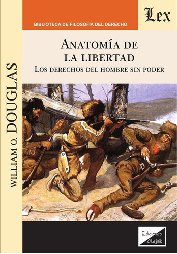 Anatomia De La Libertad, De William O. Douglas. Editorial Ediciones Olejnik, Tapa Blanda En Español, 2018