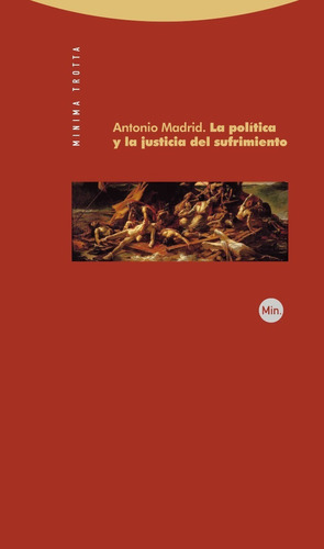 La Política Y La Justicia Del Sufrimiento, De Antonio Madrid. Editorial Trotta, Tapa Blanda En Español, 2010