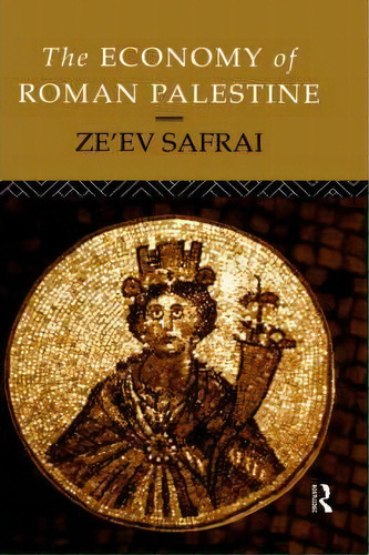 The Economy Of Roman Palestine, De Ze'ev Safrai. Editorial Taylor Francis Ltd, Tapa Dura En Inglés