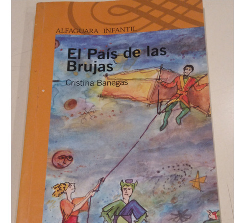 El País De Las Brujas, C Banegas, Ed. Alfaguara, 2012