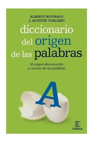 Diccionario Del Origen De Las Palabras : Alberto Buitrago J