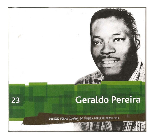 Cd Geraldo Pereira - Coleção Folha (23) Raízes Da Música
