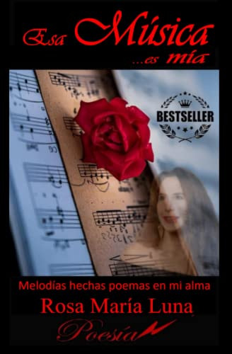 Esa Musica Es Mia: Melodias Hechas Poemas En Mi Alma