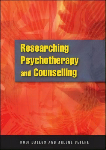 Researching Psychotherapy And Counselling, De Rudi Dallos. Editorial Open University Press, Tapa Blanda En Inglés