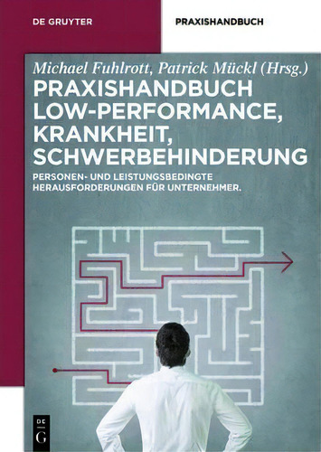 Praxishandbuch Low-performance, Krankheit, Schwerbehinderung: Personen- Und Leistungsbedingte Herausforderungen Für Unternehmer, De Michael Fuhlrott., Vol. 1. Editorial De Gruyter, Tapa Dura En Alemán