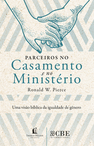 Parceiros No Casamento E No Ministério, De Ronald W. Pierce. Editora Thomas Nelson Brasil, Capa Mole Em Português