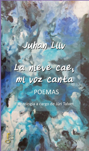La Nieve Cae, Mi Voz Canta. Poemas, De Liiv, Juhan. Editorial Ediciones Xorki (moldava Sl), Tapa Blanda En Español