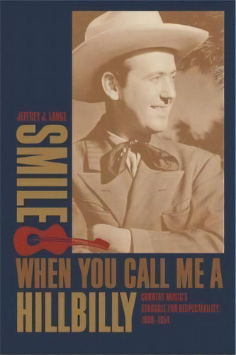 Smile When You Call Me A Hillbilly, De Jeffrey J. Lange. Editorial University Georgia Press, Tapa Dura En Inglés