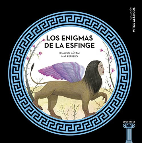 Los Enigmas De La Esfinge: 7 (mitos Clásicos)