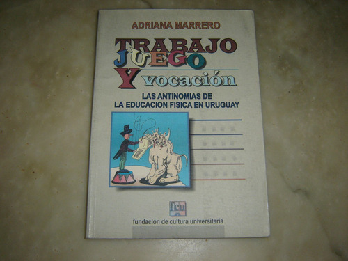 Trabajo,juego Y Vocacion, Por Adriana Marrero 1996