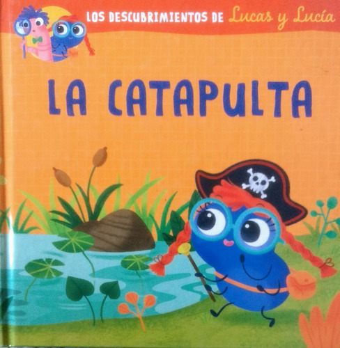 La Catapulta (coleccion Lucas Y Lucia) (ilustrado) (cartone)