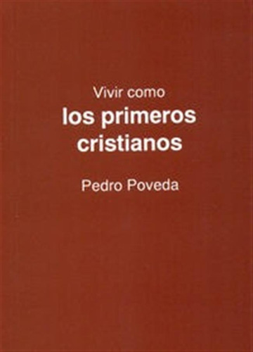 Vivir Como Los Primeros Cristianos - Poveda Castroverde, ...