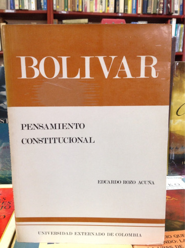 Bolivar: Pensamiento Constitucional - Eduardo Rozo