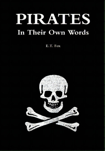 Pirates In Their Own Words, De Fox, E. T.. Editorial Lulu Pr, Tapa Dura En Inglés