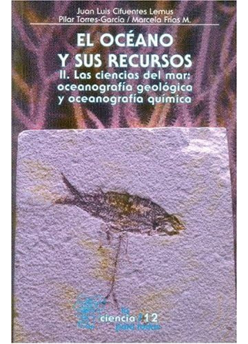 Libro: El Océano Y Sus Recursos, Ii. Las Ciencias Del Mar: Y