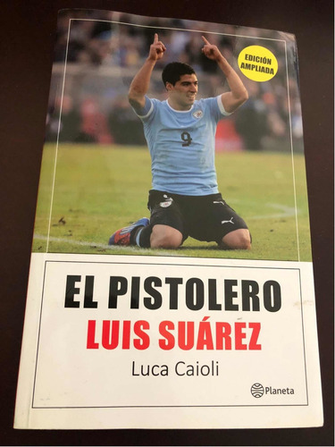 Libro El Pistolero - Luis Suárez - Caioli - Excelente Estado