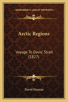 Libro Arctic Regions: Voyage To Davis' Strait (1827) - Du...