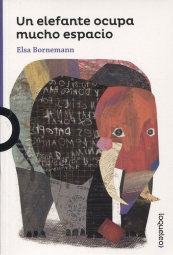 Libro: Un Elefante Ocupa Mucho Espacio. Bornemann, Elsa. Loq