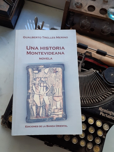 Una Historia Montevideana // Gualberto Trelles Merino