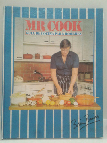 Mr. Cook. Guía De Cocina Para Hombres. Por Brian Binns.