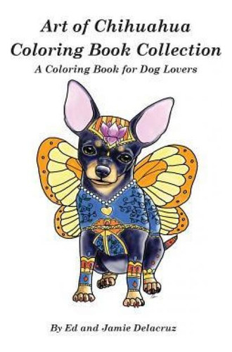 Libro Art Of Chihuahua Coloring Book Collection : Colorin...