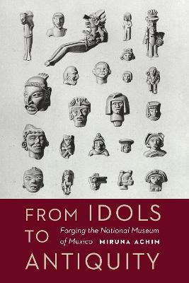 Libro From Idols To Antiquity : Forging The National Muse...