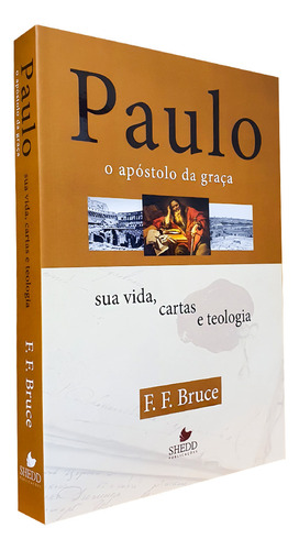 Livro Paulo O Apóstolo Da Graça - F. F. Bruce | Vida Nova