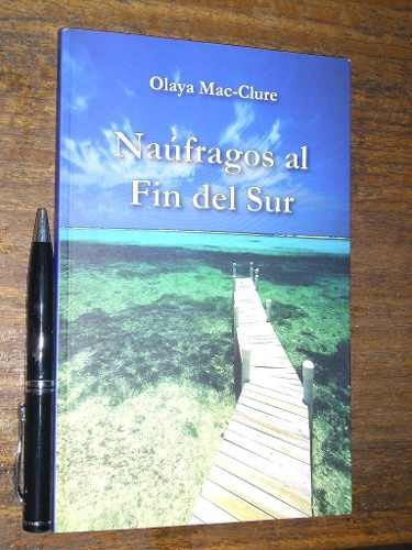 Naúfragos Al Fin Del Sur - Olaya Mac-clure - Muy Buen Estado