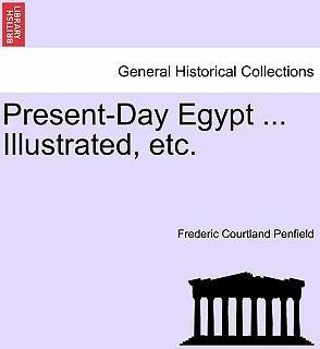 Libro Present-day Egypt ... Illustrated, Etc. - Frederic ...