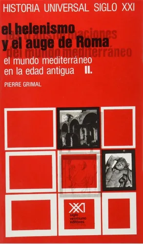comprar Historia Universal \u002F 06 \u002F El Mundo Mediterraneo En La Edad Antigua. Ii: El Helenismo Y El Auge De Roma, De Pierre Grimal. Editorial Siglo Xxi Editores, Tapa Blanda En Español, 1972