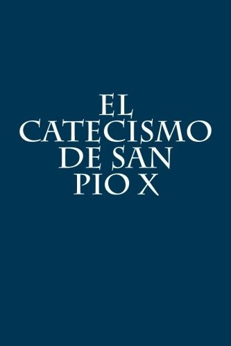 Libro : El Catecismo De San Pio X  - Pio X