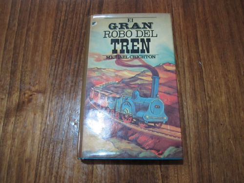 El Gran Robo Del Tren - Michael Crichton