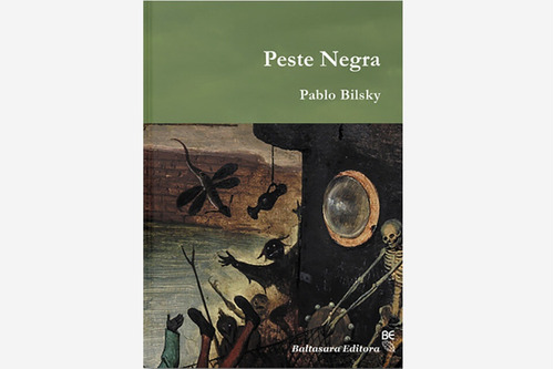 Peste Negra, De Pablo Bilsky. Editorial Baltasara Editora, Tapa Blanda, Edición 1 En Español, 2022