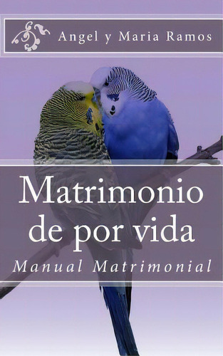 Matrimonio De Por Vida, De Angel L Ramos. Editorial Createspace Independent Publishing Platform, Tapa Blanda En Español