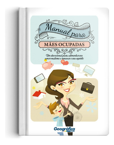 Manual para mães ocupadas, de Vários autores. Geo-Gráfica e Editora Ltda, capa dura em português, 2020