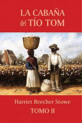 La Caba A Del T O Tom (tomo 2), De Professor Harriet Beecher Stowe. Editorial Createspace Independent Publishing Platform, Tapa Blanda En Español