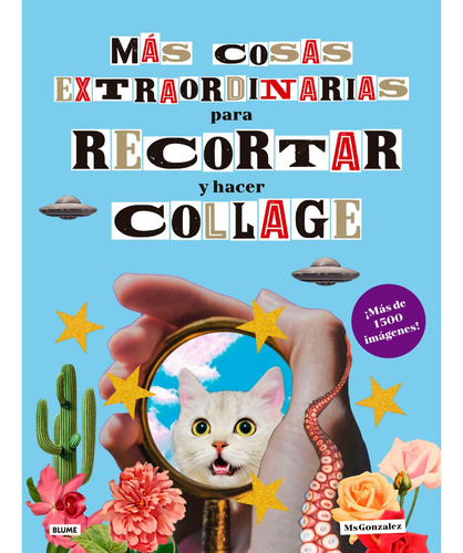 Libro Mas Cosas Extraordinarias Para Recortar Y Hacer Collage, De Msgonzalez. Editorial Blume, Tapa Blanda, Edición 1 En Español, 2025