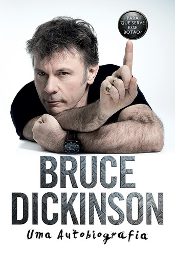 Bruce Dickinson: uma biografia: Para que serve esse botão?, de Dickinson, Bruce. Editora Intrínseca Ltda., capa mole em português, 2018