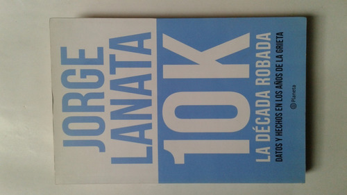 10k La Decada Robada Jorge Lanata 