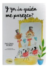 Libro Y Yo A Quien Me Parezco - Paloma Rubio