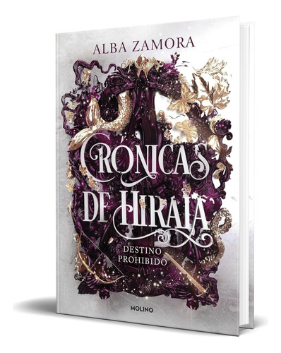 Libro Destino Prohibido [ Crónicas De Hiraia ] Original, De Alba Zamora. Editorial Molino, Tapa Blanda En Español, 2023